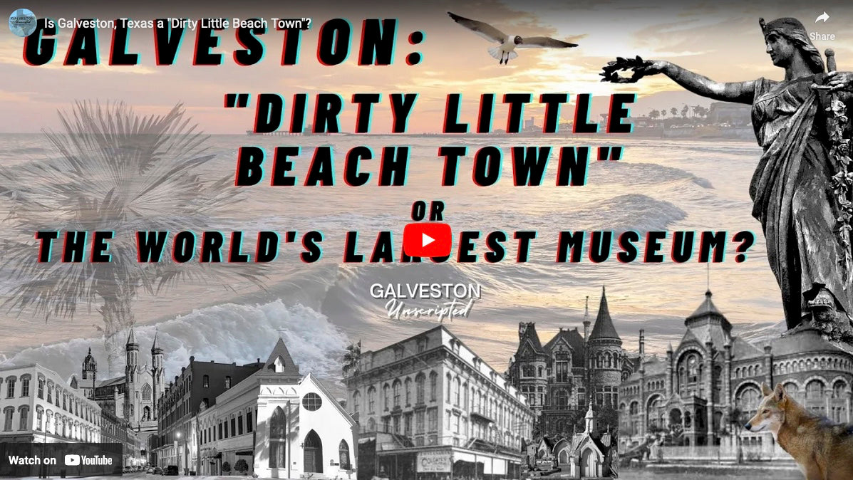 Galveston Unscripted Unveiling the Dirty Little Beach Town and the World's Largest Museum