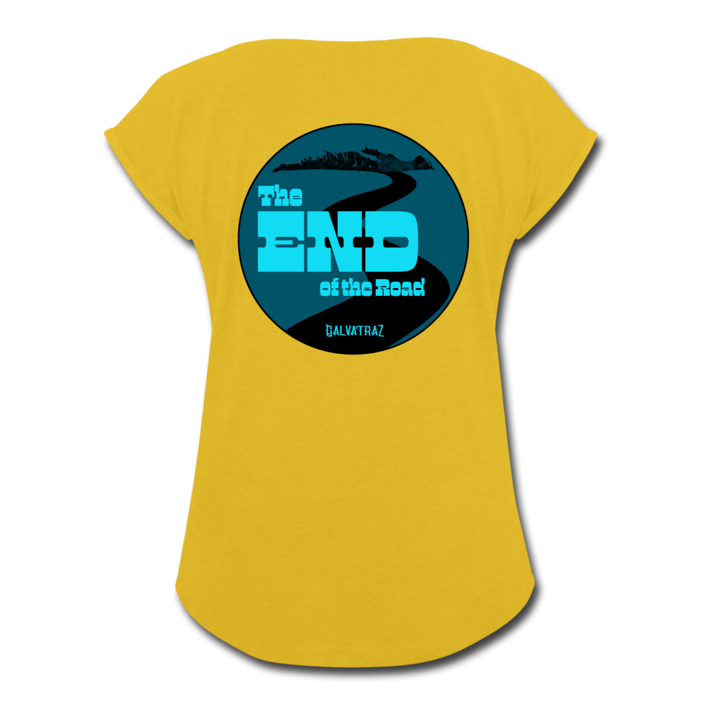 The END of the Road - Women's Roll Cuff T-Shirt - mustard yellow