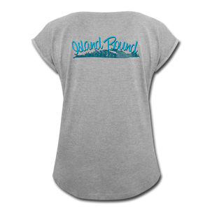 Island Bound - Women's Roll Cuff T-Shirt - heather gray