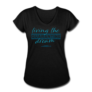 Living the quarantine dream - Women's Tri-Blend V-Neck T-Shirt - black