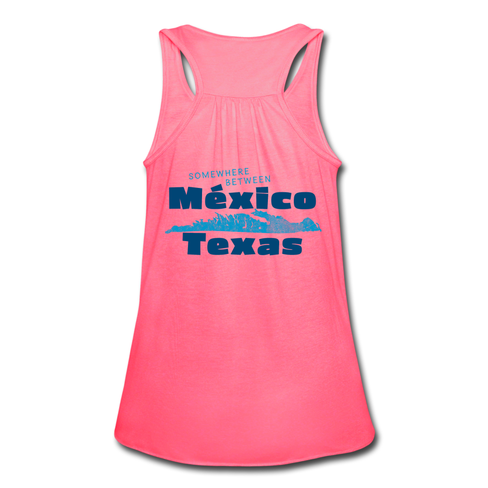 Somewhere Between Mexico and Texas - Women's Flowy Tank Top by Bella - neon pink