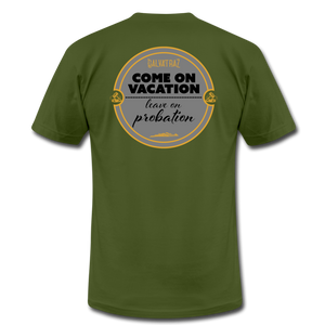 Come on Vacation Leave on Probation - Men's Unisex Jersey T-Shirt by Bella + Canvas - olive