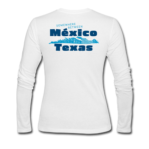 Somewhere Between Mexico and Texas - Women's Long Sleeve Jersey T-Shirt - white