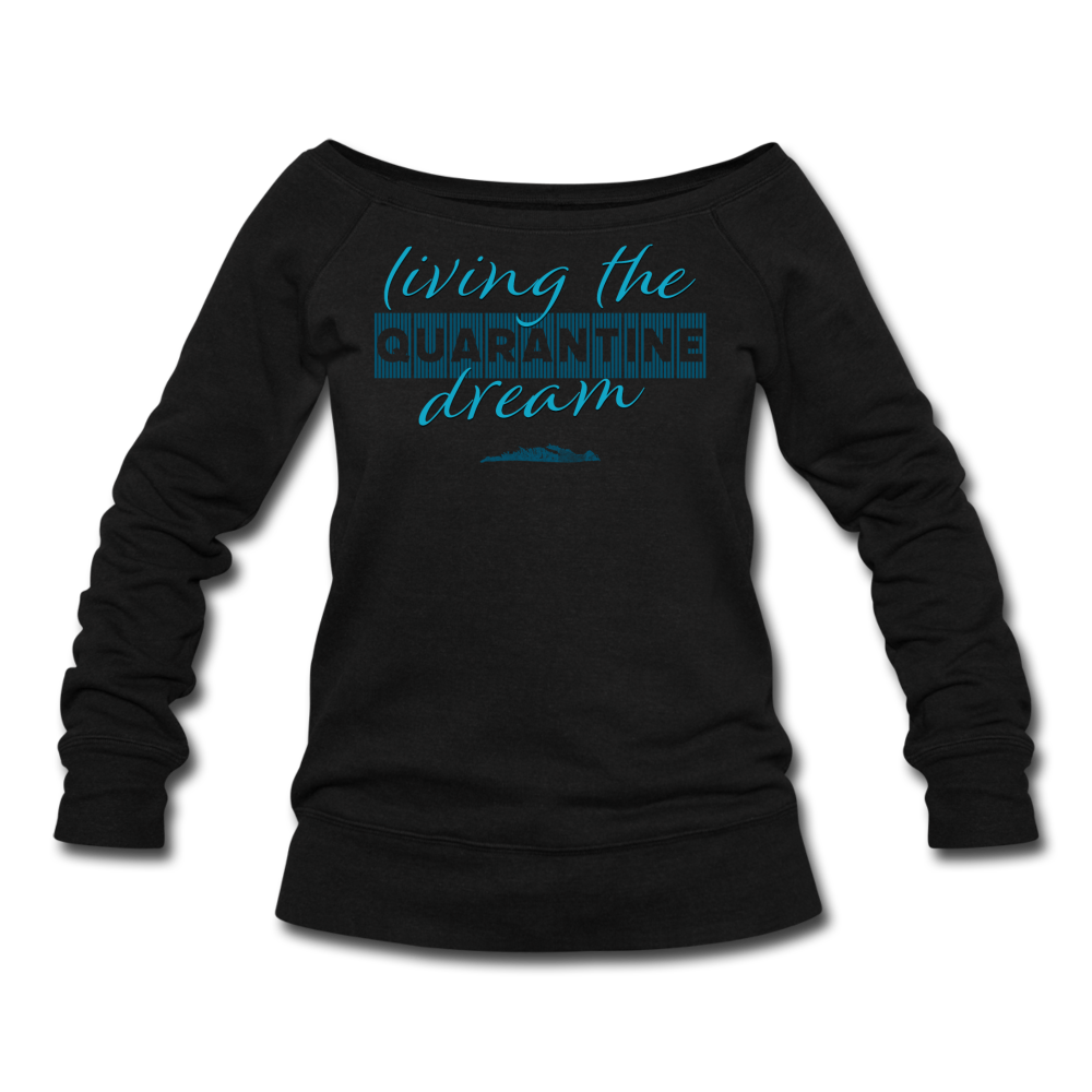 Living the quarantine dream - Women's Wideneck Sweatshirt - black