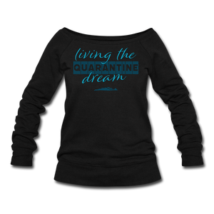 Living the quarantine dream - Women's Wideneck Sweatshirt - black