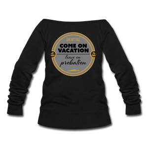 Come on Vacation Leave on Probation - Women's Wideneck Sweatshirt - black