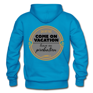 Come on Vacation Leave on Probation - Unisex Heavy Blend Adult Hoodie - turquoise